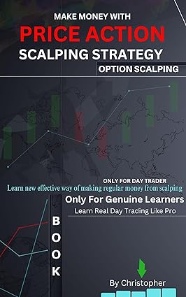 Price Action Scalping Strategy : option scalping - By Christopher (Day Trader) - Only For Genuine Day Trader | Make Money with price action Based Strategy - Epub + Converted Pdf